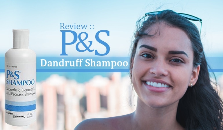 Review :: P&S Shampoo - Dandruff Deconstructed