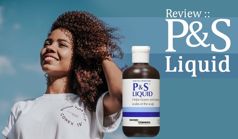 Review :: P & S Liquid - Dandruff Deconstructed